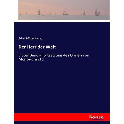 Der Herr der Welt, Taschenbuch von Adolf Mützelburg, Hansebooks, 978-3-7434-7567-0