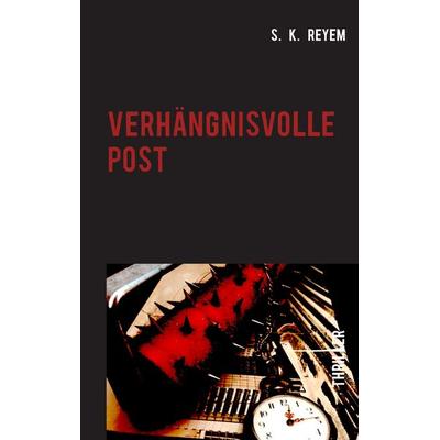Verhängnisvolle Post, Taschenbuch von S. K. Reyem, BoD – Books on Demand, 978-3-7347-8345-6
