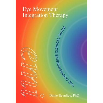 Eye Movement Integration Therapy, Gebundene Ausgabe von Danie Beaulieu, UK Books, 978-1-904424-15-4