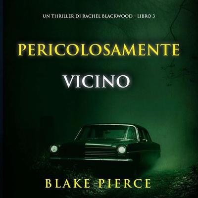 Pericolosamente vicino (Un thriller di Rachel Blackwood – Libro 3) - Blake Pierce, Audio, 9798261401407