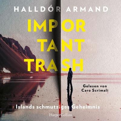 Important Trash: Islands schmutziges Geheimnis - Halldór Armand, Audio, 9783365015865