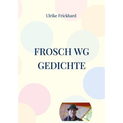 Frosch WG Gedichte, Taschenbuch von Ulrike Frickhard, BoD – Books on Demand, 978-3-7578-8075-0