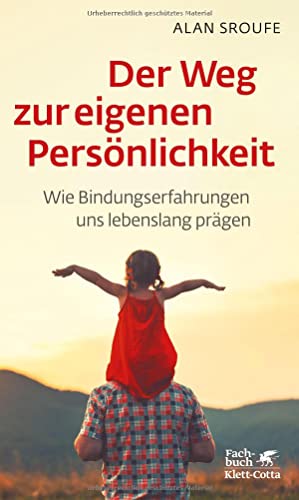 Alan Sroufe - Der Weg zur eigenen Persönlichkeit: Wie Bindungserfahrungen uns lebenslang prägen - Preis vom 16.10.2026 11:41:07 h