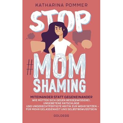 Stop MomShaming, Taschenbuch von Katharina Pommer, Goldegg