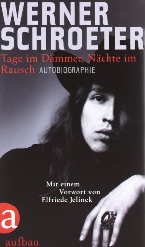 Werner Schroeter - Tage im Dämmer, Nächte im Rausch: Autobiographie - Preis vom 09.10.2026 07:28:09 h