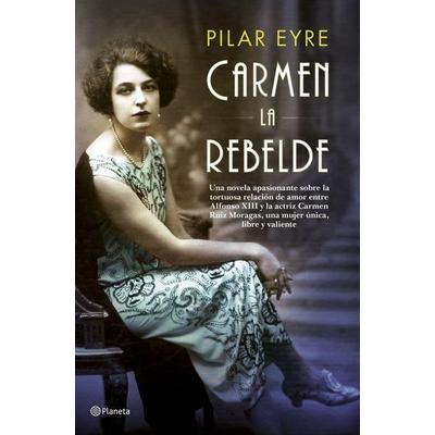 Carmen, la rebelde, Taschenbuch von Pilar Eyre, Planeta, 978-84-08-18144-6