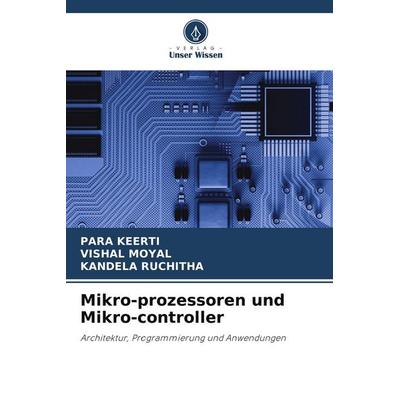 Mikro-prozessoren und Mikro-controller, Taschenbuch von Para Keerti,Vishal Moyal,Kandela Ruchitha, Verlag Unser Wissen