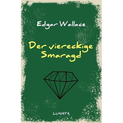 Edgar-Wallace-Reihe / Der viereckige Smaragd, Taschenbuch von Edgar Wallace, Epubli, 978-3-7529-4753-3