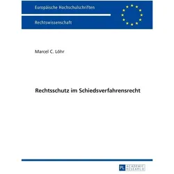 Rechtsschutz im Schiedsverfahrensrecht, Fachbücher von Marcel C. Löhr