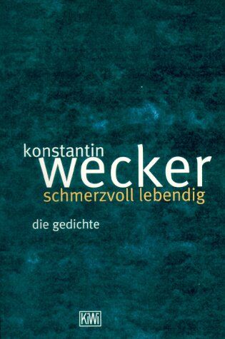 Konstantin Wecker - Schmerzvoll Lebendig. Die Gedichte 1963 - 1997. - Preis vom 13.10.2026 19:28:25 h