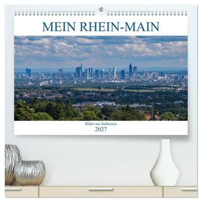 Mein Rhein-Main - Bilder aus Südhessen (hochwertiger Premium Wandkalender 2027 DIN A2 quer), Kunstdruck in Hochglanz