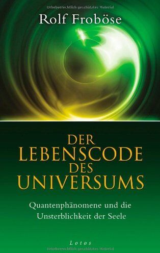 Rolf Froböse - Der Lebenscode des Universums: Quantenphänomene und die Unsterblichkeit der Seele - Preis vom 12.10.2026 11:37:12 h