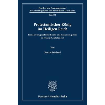 Protestantischer König im Heiligen Reich., Taschenbuch von Renate Wieland, Duncker & Humblot, 978-3-428-15267-4