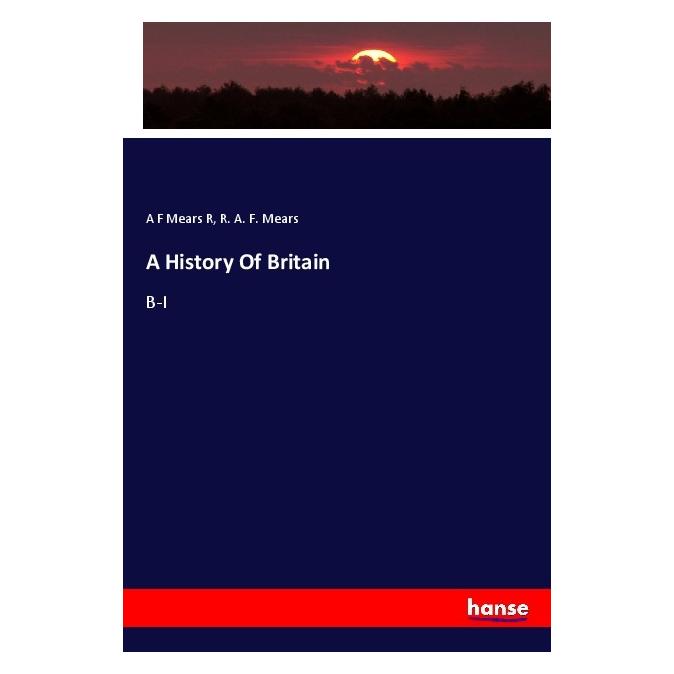 Hansebooks A History Of Britain (Deutsch, Softcover, A F Mears R) (56165198)