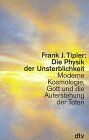Tipler, Frank J. - Die Physik der Unsterblichkeit - Preis vom 30.09.2026 09:01:18 h