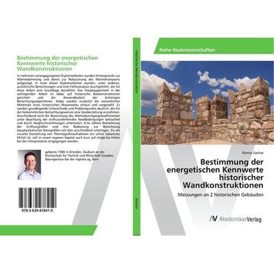 Bestimmung der energetischen Kennwerte historischer Wandkonstruktionen, Taschenbuch von Ronny Sachse, AV Akademikerverlag, 978-3-639-47841-9