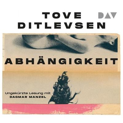 Abhängigkeit - Tove Ditlevsen, CD, 9783742419996