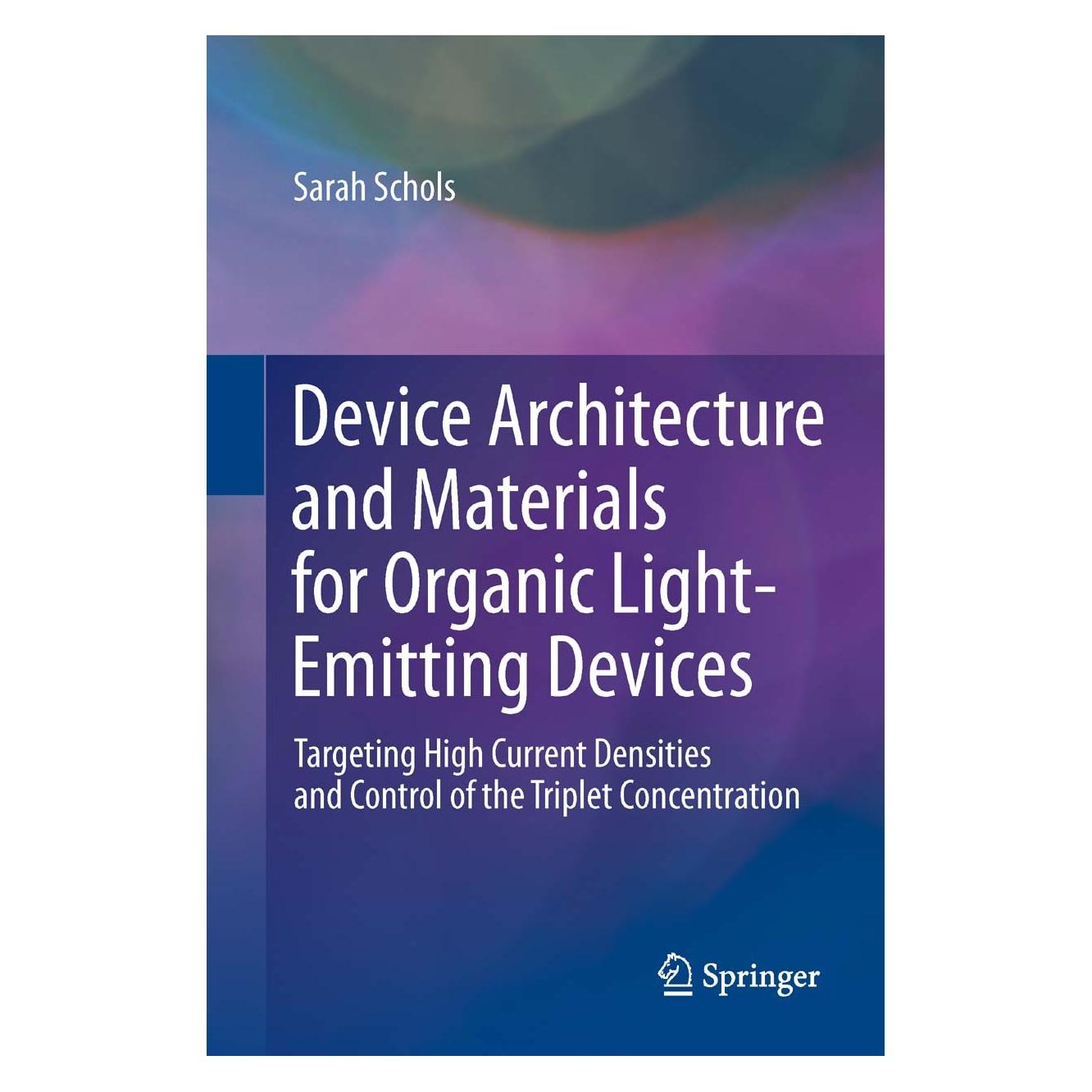 Springer Device Architecture and Materials for Organic Light-Emitting Devices (Englisch, Hardcover, Sarah Schols) (9789400716070)