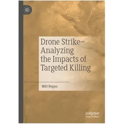 Drone Strike-Analyzing the Impacts of Targeted Killing, Fachbücher von Mitt Regan