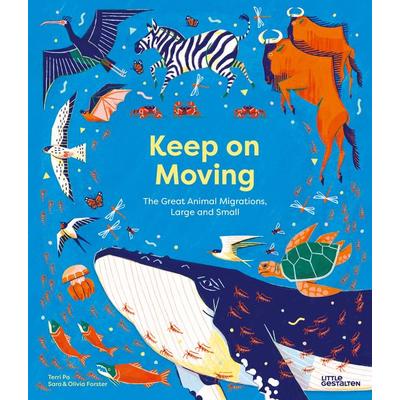 Keep on Moving, Gebundene Ausgabe von Sara Forster,Olivia Forster, Die Gestalten Verlag, 978-3-96704-790-5