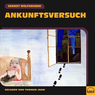 Ankunftsversuch - Gernot Wolfgruber, Audio, 9783991551553