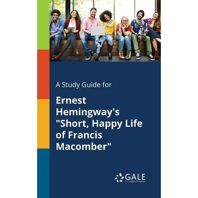 A Study Guide for Ernest Hemingway's 'Short; Happy Life of Francis Macomber'; Taschenbuch von Cengage Learning Gale, Gale, Study Guides,