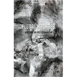 Plural Maghreb (Writings on Postcolonialism), Sachbücher von P. Burcu Yalim, Abdelkebir Khatibi