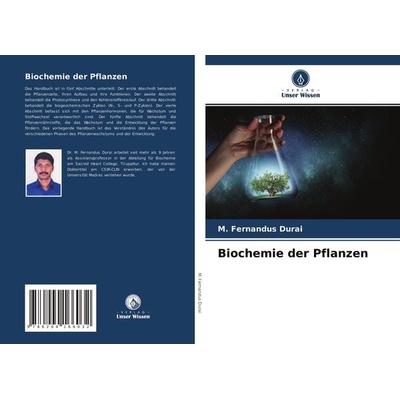 Biochemie der Pflanzen, Taschenbuch von M. Fernandus Durai, Verlag Unser Wissen, 978-620-4-16603-2