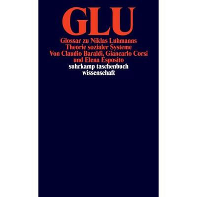 GLU. Glossar zu Niklas Luhmanns Theorie sozialer Systeme, Taschenbuch von Claudio Baraldi,Giancarlo Corsi,Elena Esposito, Suhrkamp, 978-3-518-28826-9