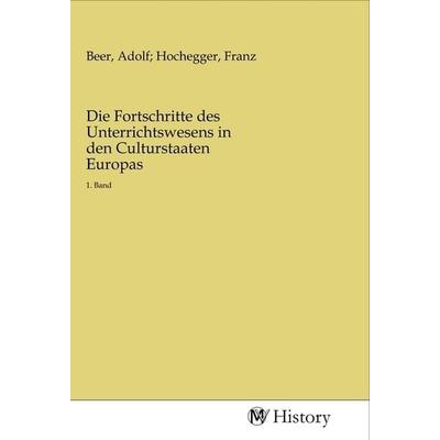 Die Fortschritte des Unterrichtswesens in den Culturstaaten Europas, Taschenbuch von , MV-History, 978-3-96872-912-1