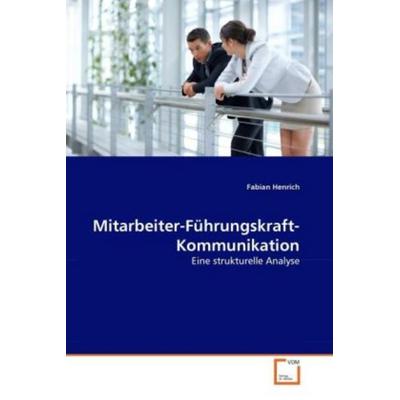 Henrich, F: Mitarbeiter-Führungskraft-Kommunikation, Taschenbuch von Fabian Henrich, VDM, 978-3-639-30523-4