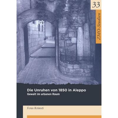 Die Unruhen von 1850 in Aleppo, Gebundene Ausgabe von Feras Krimsti, De Gruyter, 978-3-87997-718-5