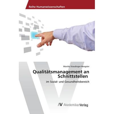 Qualitätsmanagement an Schnittstellen, Taschenbuch von Monika Staudinger-Hengster, AV Akademikerverlag, 978-3-639-88547-7