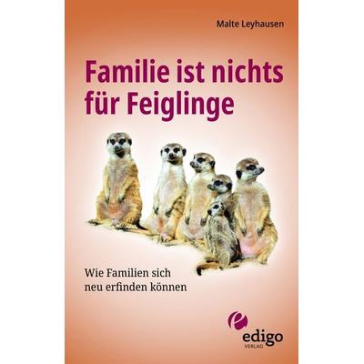Familie ist nichts für Feiglinge, Taschenbuch von Malte Leyhausen, Edigo
