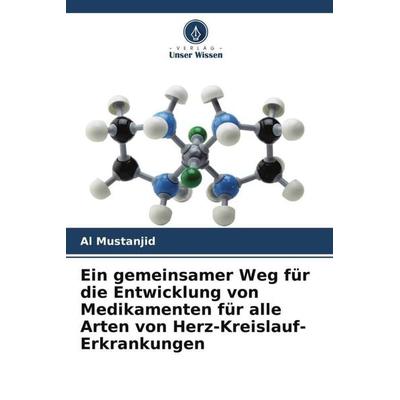 Ein gemeinsamer Weg für die Entwicklung von Medikamenten für alle Arten von Herz-Kreislauf-Erkrankungen, Taschenbuch von Al Mustanjid, Verlag Unser