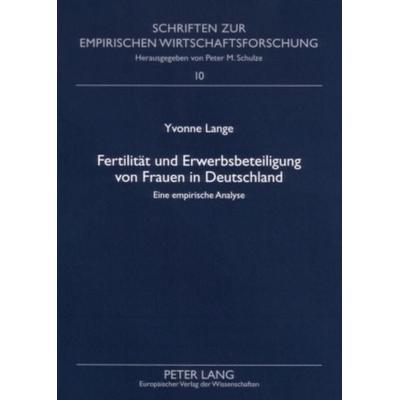 Fertilität und Erwerbsbeteiligung von Frauen in Deutschland, Taschenbuch von Yvonne Lange, Peter Lang GmbH, Internationaler Verlag der Wissenschaften,