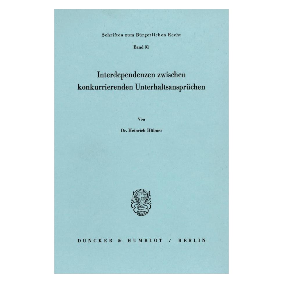 Duncker & Humblot Interdependenzen zwischen konkurrierenden Unterhaltsansprüchen. (Deutsch, Softcover, Heinrich Hübner) (55340481)