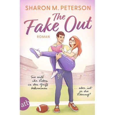 The Fake Out – Sie will ihr Leben in den Griff bekommen ... aber ist er die Lösung?, Taschenbuch von Sharon M. Peterson, Aufbau TB