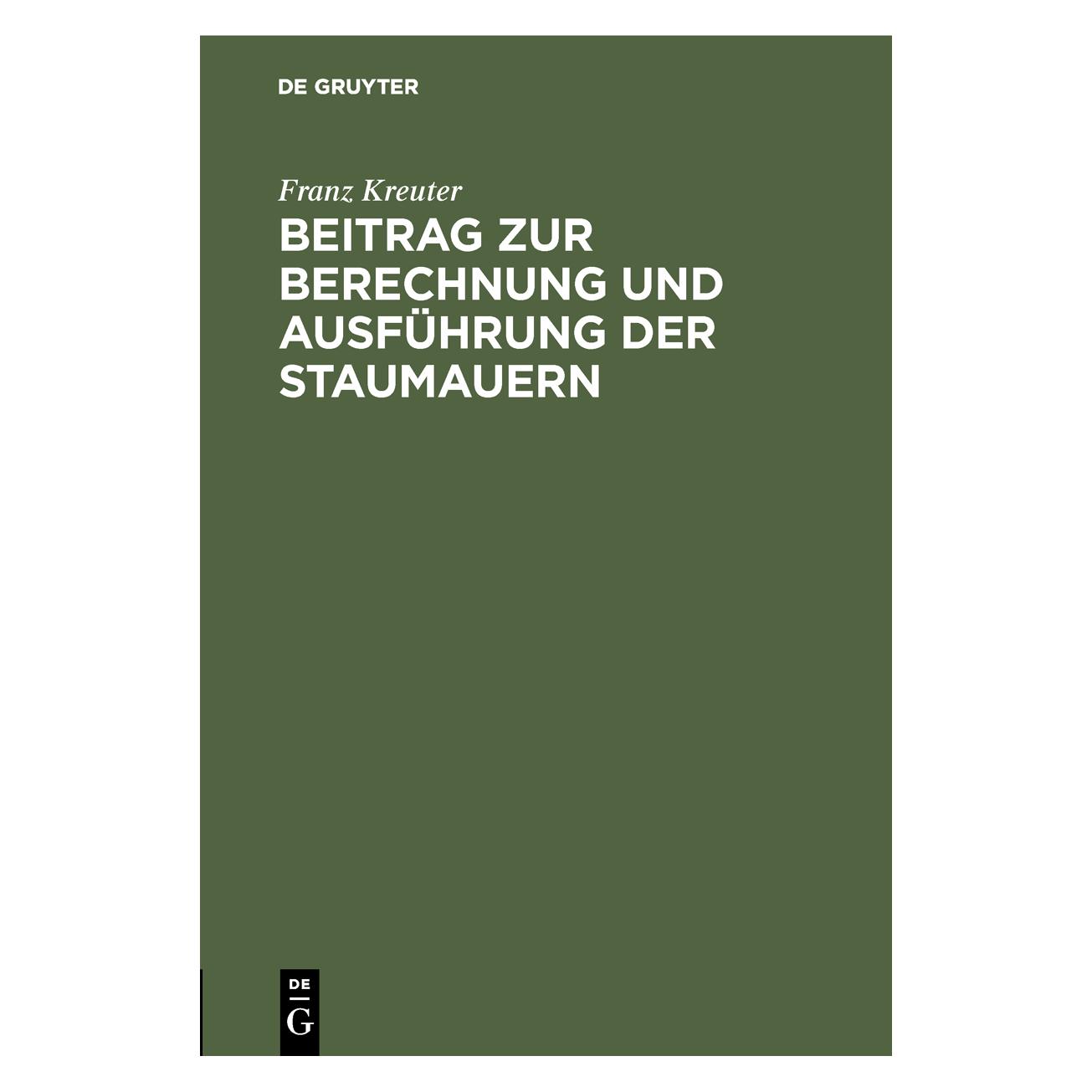 De Gruyter Kreuter:Beitrag zur Berechnung und Ausf (Deutsch, Hardcover, Franz Kreuter) (67828324)
