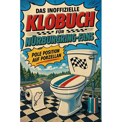 Das inoffizielle Klobuch für Nürburgring-Fans, Taschenbuch von Elias Krüger, Tiptop, 978-3-696-11405-3