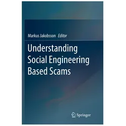 Understanding Social Engineering Based Scams, Fachbücher von Markus Jakobsson