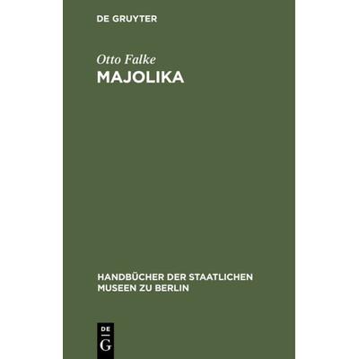 Majolika, Gebundene Ausgabe von Otto Falke, De Gruyter, 978-3-11-121506-8