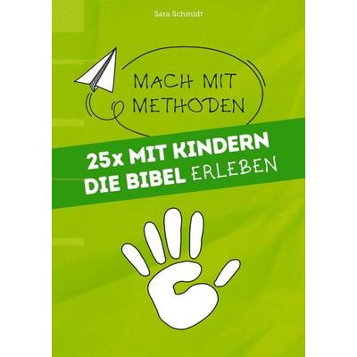 25x mit Kindern die Bibel erleben, Taschenbuch von Sara Schmidt, Praxisverlag buch+musik bm gGmbH, 978-3-86687-336-0
