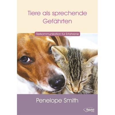 Tiere als sprechende Gefährten, Taschenbuch von Penelope Smith, Reichel Verlag, 978-3-926388-70-4