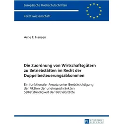 Die Zuordnung von Wirtschaftsgütern zu Betriebstätten im Recht der Doppelbesteuerungsabkommen, Fachbücher von Arne Hansen