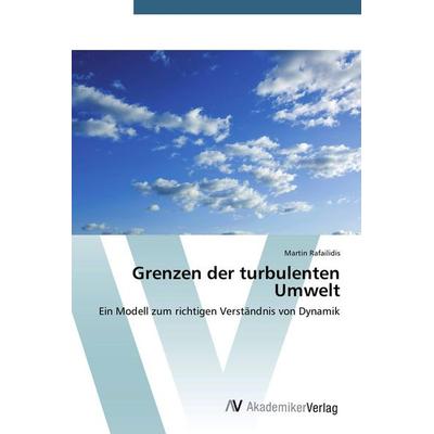 Grenzen der turbulenten Umwelt, Taschenbuch von Martin Rafailidis, AV Akademikerverlag, 978-3-639-39394-1