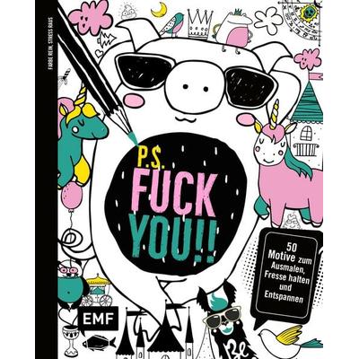 P.S. Fuck you!!, Taschenbuch von , Edition Michael Fischer / EMF Verlag, 978-3-7459-0406-2
