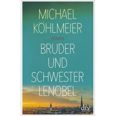 Bruder und Schwester Lenobel, Taschenbuch von Michael Köhlmeier, dtv