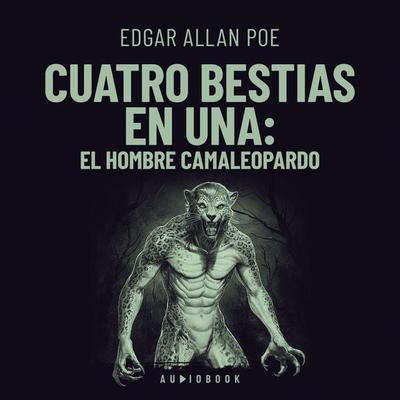 Cuatro bestias en una: el hombre camaleopardo - Edgar Allan Poe, Audio, 4066004724720