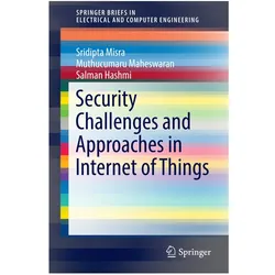 Security Challenges and Approaches in Internet of Things, Fachbücher von Muthucumaru Maheswaran, Sridipta Misra, Salman Hashmi